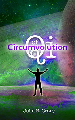 Circumvolution of Qi - book author John R Crary